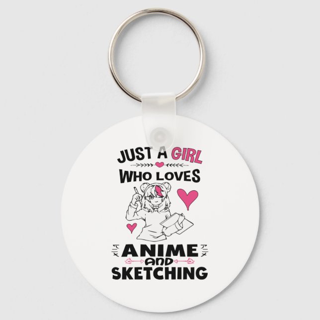 Just A Girl Who Loves Anime and Sketching Girls Keychain (Front)