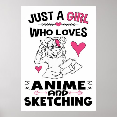 Just A Girl Who Loves Anime and Sketching Girls Poster