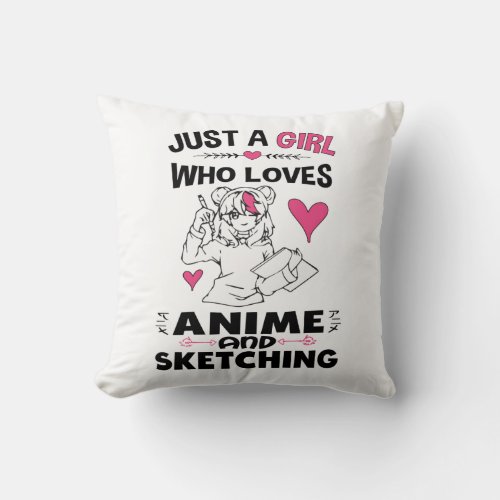 Just A Girl Who Loves Anime and Sketching Girls Throw Pillow