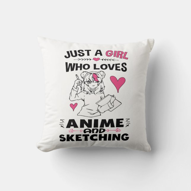 Just A Girl Who Loves Anime and Sketching Girls Throw Pillow (Front)