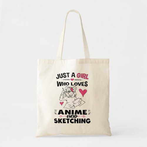 Just A Girl Who Loves Anime and Sketching Girls Tote Bag