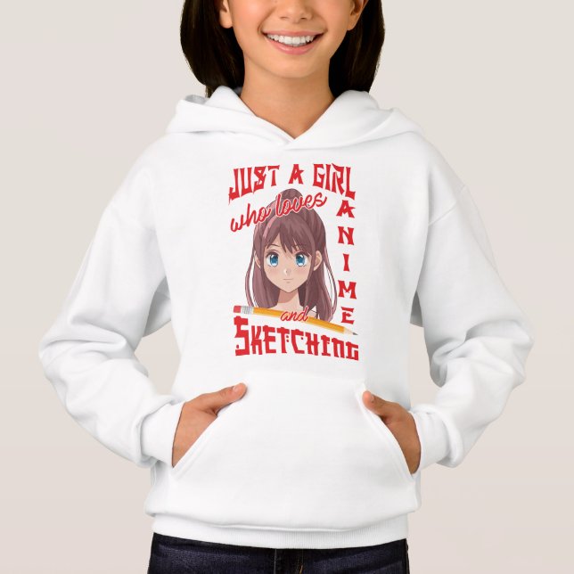 Just a Girl Who Loves Anime and Sketching Hoodie (Front)