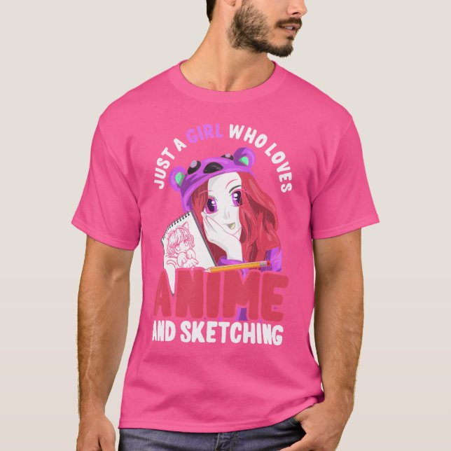 Just A Girl Who Loves Anime And Sketching Kawaii O T-Shirt (Front)