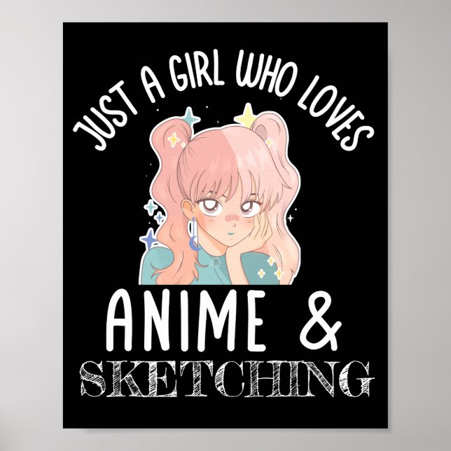 Just a girl who loves Anime And Sketching Poster (Front)