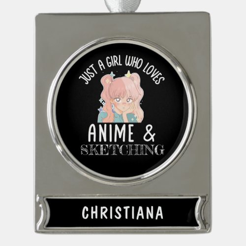 Just a girl who loves Anime And Sketching Silver Plated Banner Ornament