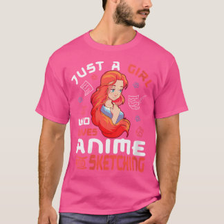 Just A Girl Who Loves Anime And Sketching T-Shirt