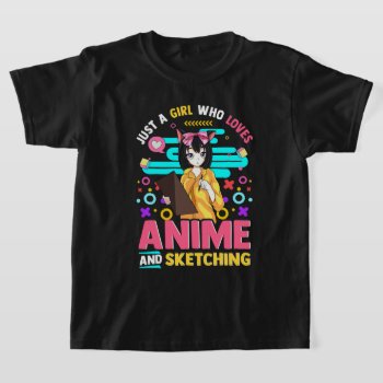 Just A Girl Who Loves Anime And Sketching  T-shirt by clonecire at Zazzle