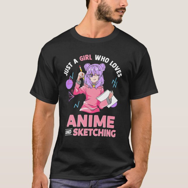 Just A Girl Who Loves Anime And Sketching T-Shirt (Front)