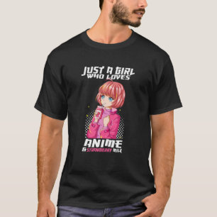 Just A Girl Who Loves Anime And Strawberry Milk Ot T-Shirt