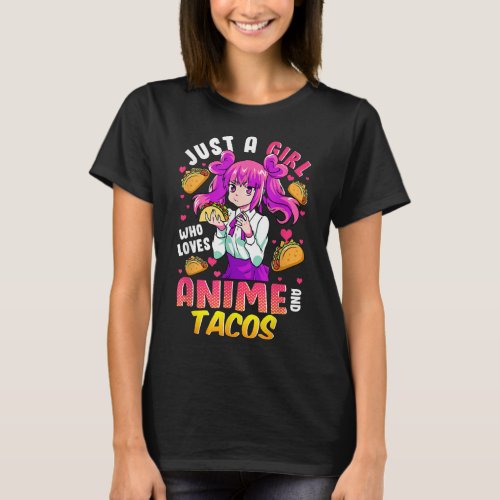 Just A Girl Who Loves Anime And Tacos T_Shirt