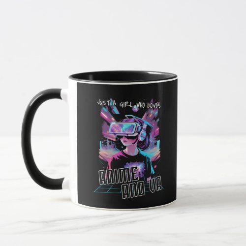 JUST A GIRL WHO LOVES ANIME AND VR MUG