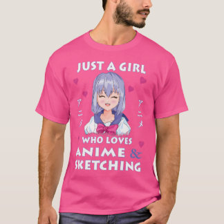 Just A Girl Who Loves Anime - Anime And Sketching T-Shirt