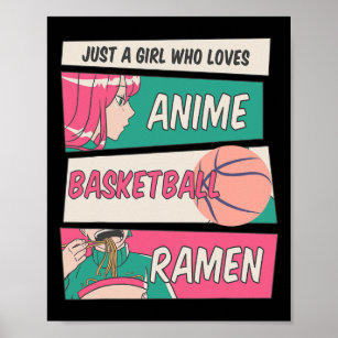 Just A Girl Who Loves Anime Basketball Ramen Kawai Poster