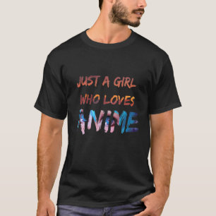 Just A Girl Who Loves Anime - Cute And Kawaii-Girl T-Shirt