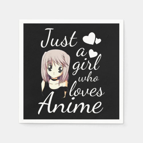 just a girl who loves anime cute cosplay out napkins