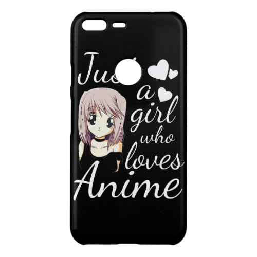 just a girl who loves anime cute cosplay out uncommon google pixel XL case