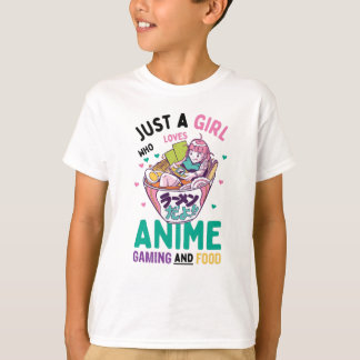 Just a girl who loves anime gaming and food T-Shirt
