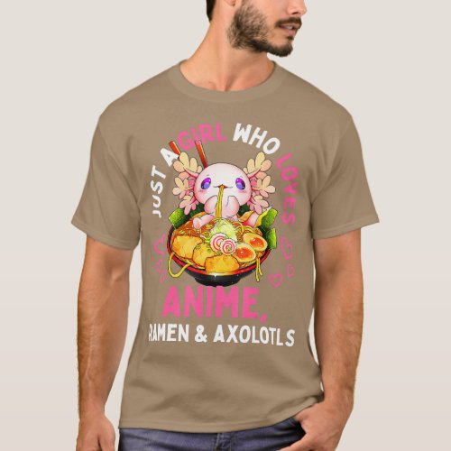 Just a Girl Who Loves Anime Ramen and Axolotls Kaw T_Shirt