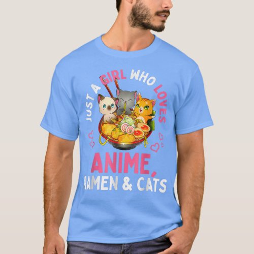 Just A Girl Who Loves Anime Ramen And Cats Kawaii  T_Shirt