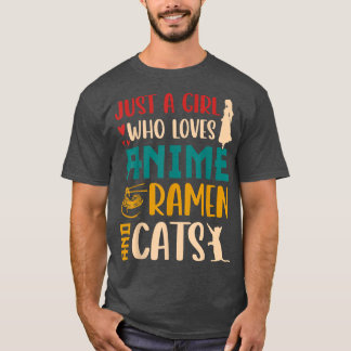 Just a Girl Who Loves Anime Ramen and Cats T-Shirt