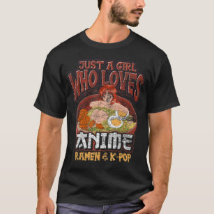 Just A Girl Who Loves Anime Ramen And Kpop Japanes T-Shirt