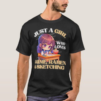 Just A Girl Who Loves Anime Ramen And Sketching An T-Shirt