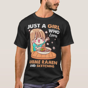 Just A Girl Who Loves Anime Ramen And Sketching Gi T-Shirt