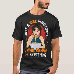 Just A Girl Who Loves Anime Ramen And Sketching Gi T-Shirt