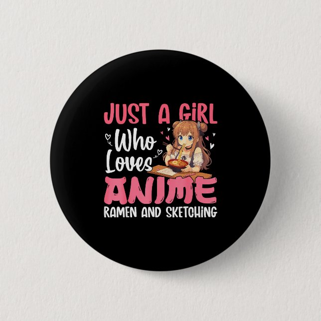 Just A Girl Who Loves Anime Ramen And Sketching, J Button (Front)