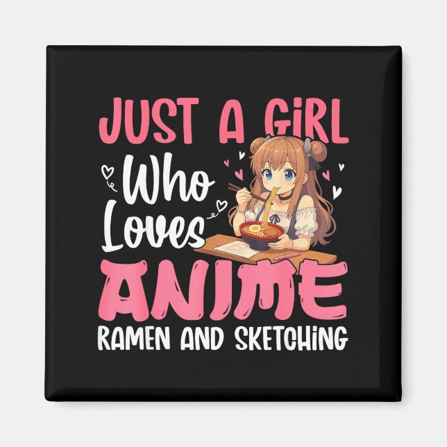 Just A Girl Who Loves Anime Ramen And Sketching, J Magnet (Front)