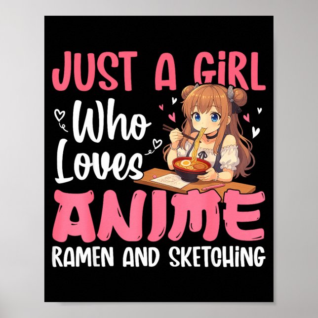 Just A Girl Who Loves Anime Ramen And Sketching, J Poster (Front)