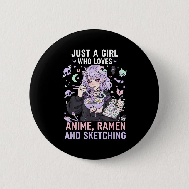 Just A Girl Who Loves Anime Ramen And Sketching Ma Button (Front)