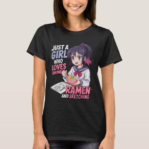 Just A Girl Who Loves Anime Ramen And Sketching T-Shirt