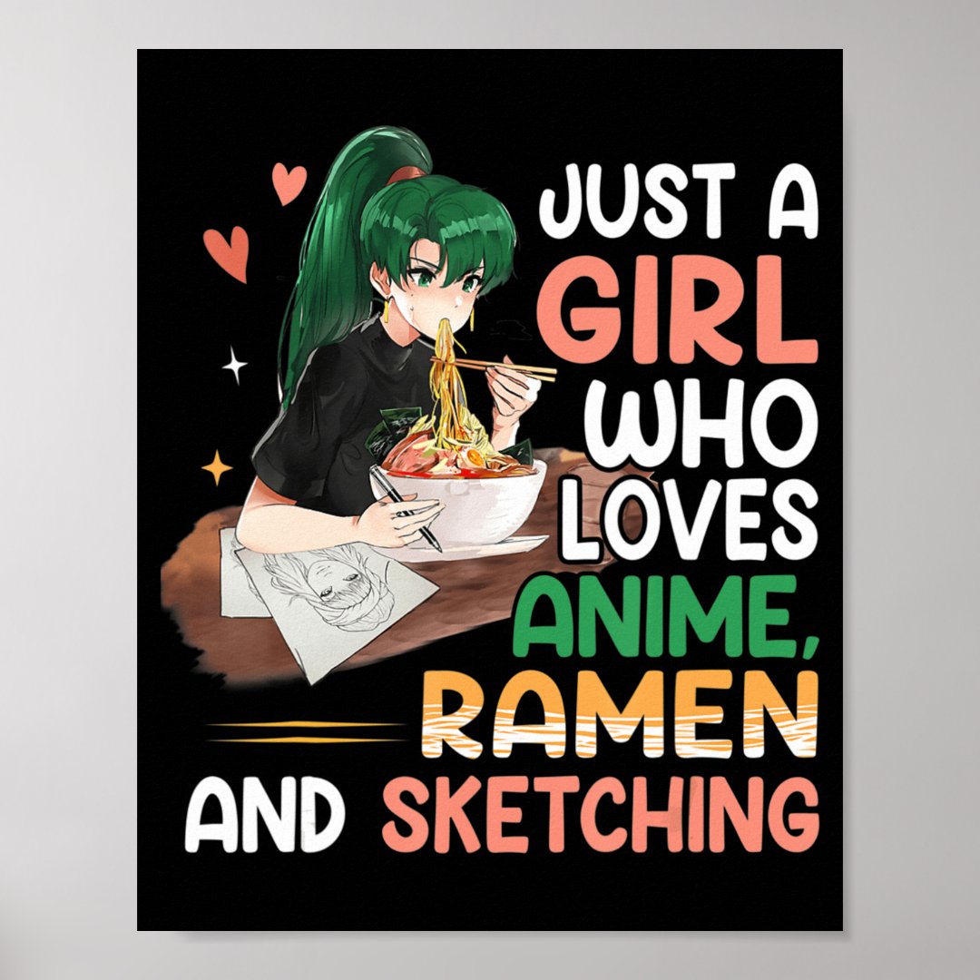 just-a-girl-who-loves-anime-ramen-sketching-girls-poster-zazzle