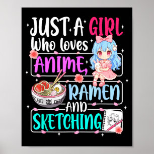 Just A Girl Who Loves Anime Ramen Sketching Japan Poster