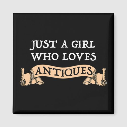 Just A Girl Who Loves Antiques Magnet