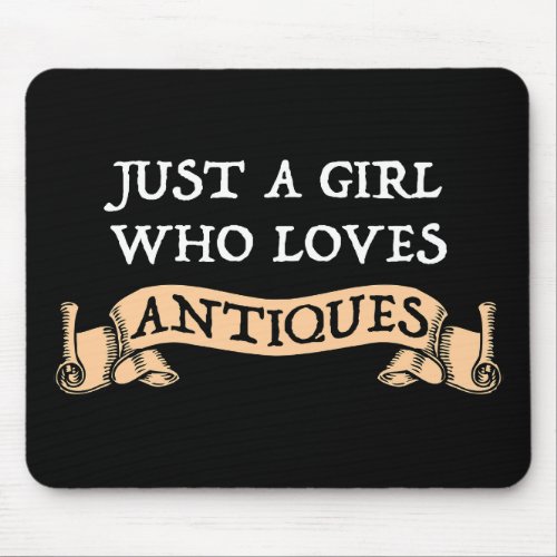 Just A Girl Who Loves Antiques Mouse Pad