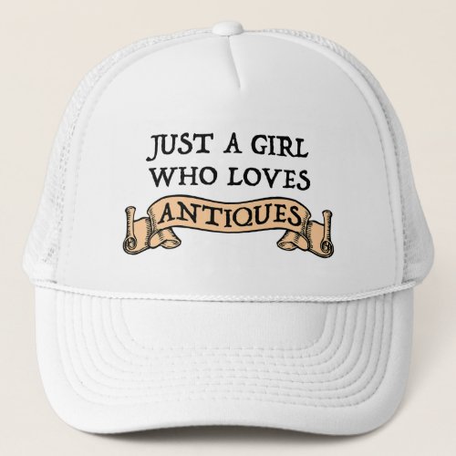 Just A Girl Who Loves Antiques Trucker Hat