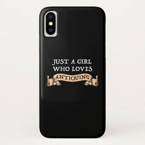 Just A Girl Who Loves Antiquing iPhone X Case