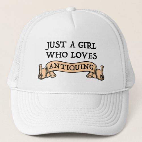 Just A Girl Who Loves Antiquing Trucker Hat