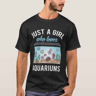 Just A Girl Who Loves Aquariums Fishkeeper Fish Ho T-Shirt