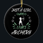 Just A Girl Who Loves Archery  Ceramic Ornament<br><div class="desc">Just A Girl Who Loves Archery Gift. Perfect gift for your dad,  mom,  papa,  men,  women,  friend and family members on Thanksgiving Day,  Christmas Day,  Mothers Day,  Fathers Day,  4th of July,  1776 Independent day,  Veterans Day,  Halloween Day,  Patrick's Day</div>