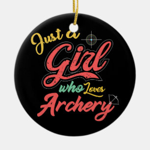 Just A Girl Who Loves Archery Gift Women Girls Ceramic Ornament