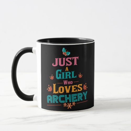 Just a girl who loves Archery  Mug