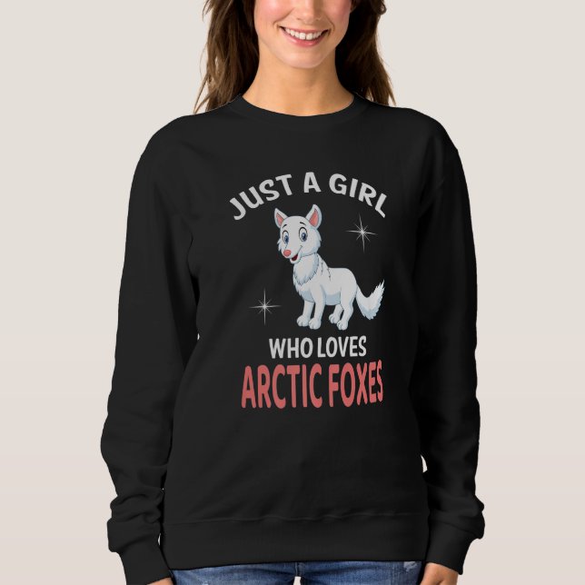 Just A Girl Who Loves Arctic Foxes I Kids I Girl F Sweatshirt (Front)