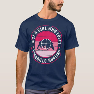 Just a Girl Who Loves Armadillo Hunting Armadillo T-Shirt