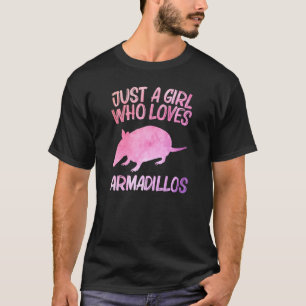 Just A Girl Who Loves Armadillos For Women Animals T-Shirt