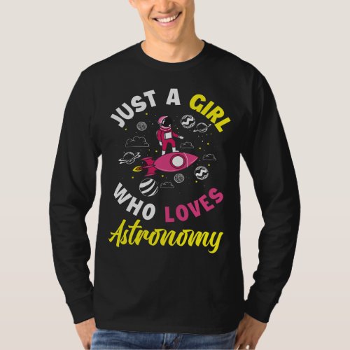 Just a Girl Who Loves Astronomy _ Funny Girls Spac T_Shirt