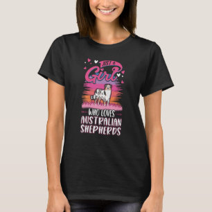 Just a girl who loves Australian Shepherds Aussie T-Shirt