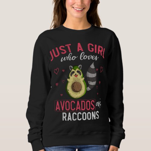Just A Girl Who Loves Avocados And Raccoons Cute R Sweatshirt